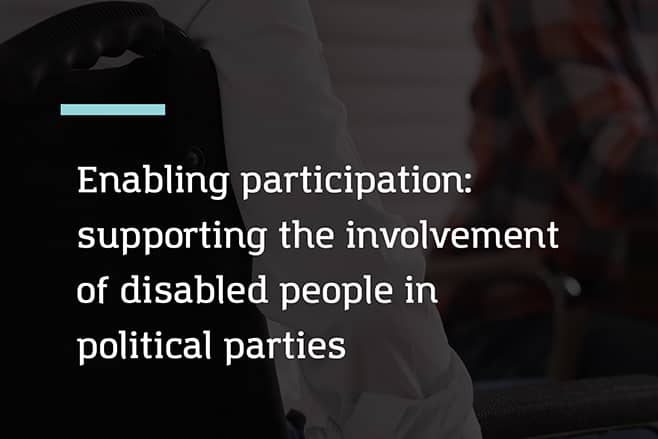 ILMI - Enabling Participation: supporting the involvement of disabled people in political parties - ILMI Position Paper