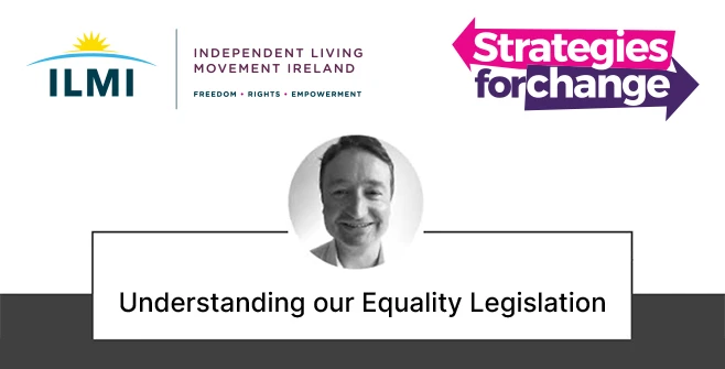Disability Equality Thumbnail - Strategies for Change | ILMI - Independent Living Movement Ireland